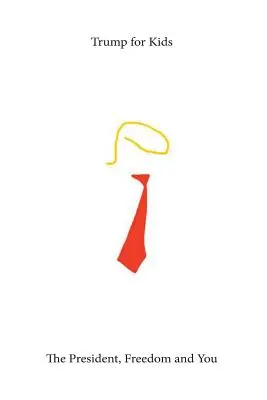 Trump pro děti: Prezident, svoboda a vy - Trump For Kids: The President, Freedom, and You