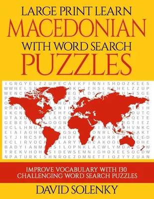 Large Print Learn Macedonian with Word Search Puzzles (Velký tisk): Naučte se makedonsky slovní zásobu s náročnými a snadno čitelnými hádankami s hledáním slov. - Large Print Learn Macedonian with Word Search Puzzles: Learn Macedonian Language Vocabulary with Challenging Easy to Read Word Find Puzzles