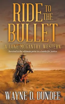 Jízda na kulku: Osamělý McGantryho western - Ride to the Bullet: A Lone McGantry Western