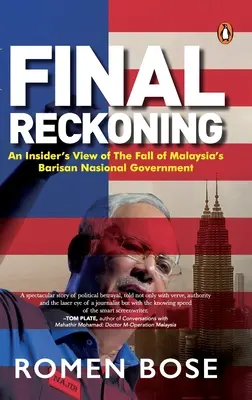 Konečné zúčtování: Pohled zevnitř na pád malajsijské vlády Barisan Nasional - Final Reckoning: An Insider's View of the Fall of Malaysia's Barisan Nasional Government