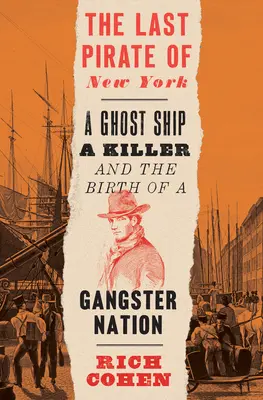 Poslední pirát z New Yorku: Loď duchů, vrah a zrod gangsterského národa - The Last Pirate of New York: A Ghost Ship, a Killer, and the Birth of a Gangster Nation