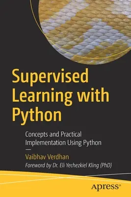 Supervised Learning with Python: Koncepty a praktická implementace s využitím jazyka Python - Supervised Learning with Python: Concepts and Practical Implementation Using Python
