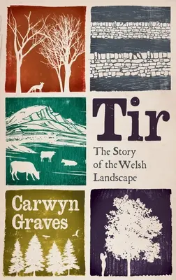 Tir: Tir: The Story of the Welsh Landscape (Příběh velšské krajiny) - Tir: The Story of the Welsh Landscape