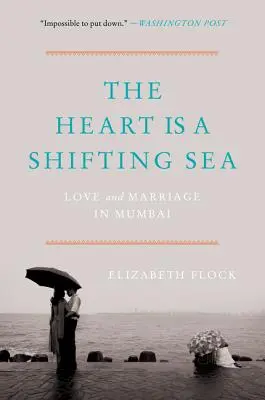 Srdce je proměnlivé moře: Láska a manželství v Bombaji - The Heart Is a Shifting Sea: Love and Marriage in Mumbai