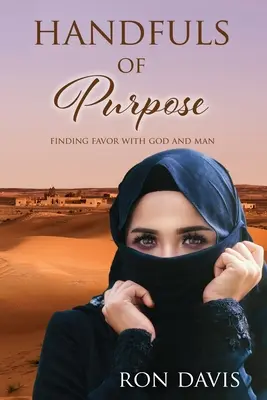 Hrst účelnosti: Hledání přízně u Boha a lidí - Handfuls of Purpose: Finding Favor with God and Man
