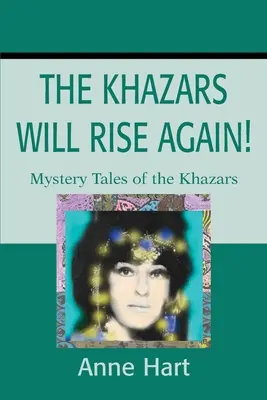 Chazaři znovu povstanou! Záhadné příběhy o Chazarech - The Khazars Will Rise Again!: Mystery Tales of the Khazars