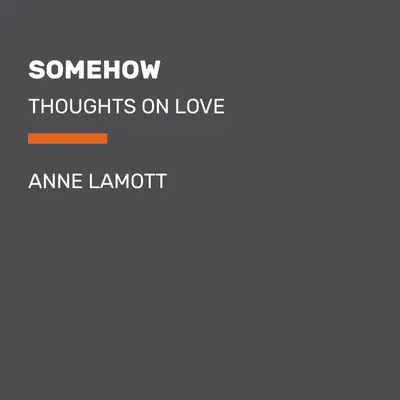 Nějak: Myšlenky o lásce - Somehow: Thoughts on Love