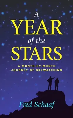 Rok hvězd: Měsíc po měsíci na cestě za pozorováním oblohy - A Year of the Stars: A Month-By-Month Journey of Skywatching