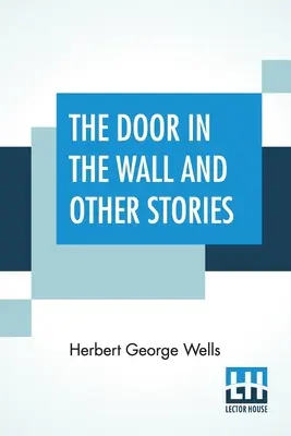 Dveře ve zdi a jiné příběhy - The Door In The Wall And Other Stories