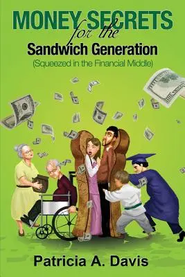 Tajemství peněz pro sendvičovou generaci, která se ocitla ve finanční tísni - Money Secrets for the Sandwich Generation - Squeezed in the Financial Middle