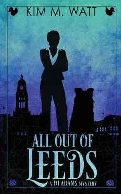 All Out of Leeds (Všichni z Leedsu): V městské fantasy z Yorkshiru se objevuje magie, hrozba a chraplák. - All Out of Leeds: Magic, menace, & snark in a Yorkshire urban fantasy