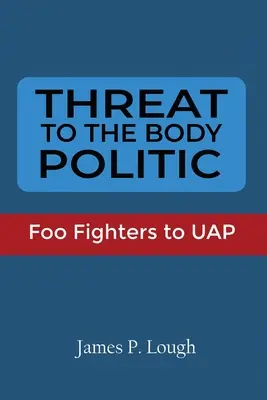 Hrozba pro politické tělo: Foo Fighters to UAP - Threat to the Body Politic: Foo Fighters to UAP