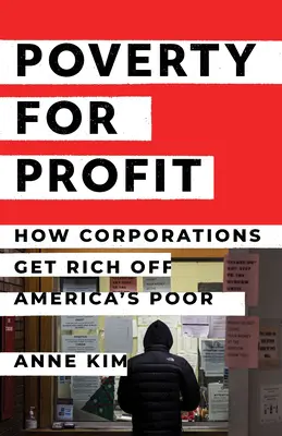 Chudoba pro zisk: Jak korporace bohatnou na chudých Američanech - Poverty for Profit: How Corporations Get Rich Off America's Poor