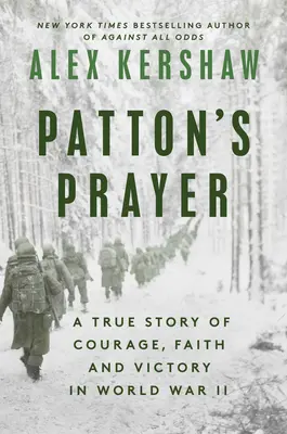 Pattonova modlitba: Pravdivý příběh o odvaze, víře a vítězství ve druhé světové válce - Patton's Prayer: A True Story of Courage, Faith, and Victory in World War II
