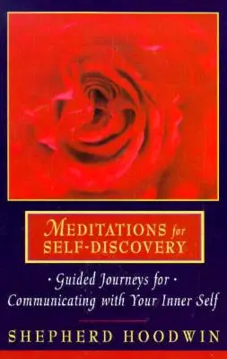 Meditace k sebepoznání: Cesty s průvodcem pro komunikaci se svým vnitřním já. - Meditations for Self-Discovery: Guided Journeys for Communicating with Your Inner Self