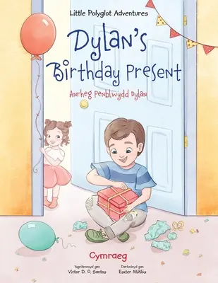 Dylanův narozeninový dárek / Anrheg Penblwydd Dylan: Velšské vydání / Welsh Edition - Dylan's Birthday Present / Anrheg Penblwydd Dylan: Welsh Edition