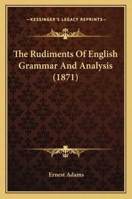 Základy anglické gramatiky a analýzy - The Rudiments Of English Grammar And Analysis