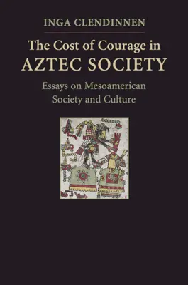 Cena odvahy v aztécké společnosti - The Cost of Courage in Aztec Society