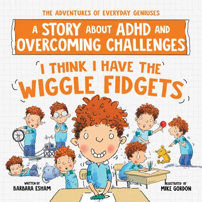Myslím, že mám housličky: Příběh o ADHD a překonávání problémů - I Think I Have the Wiggle Fidgets: A Story about ADHD and Overcoming Challenges