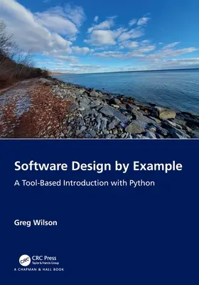 Návrh softwaru na příkladu: Úvod do nástrojů v jazyce Python - Software Design by Example: A Tool-Based Introduction with Python