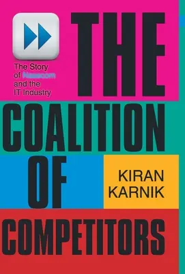 Koalice konkurentů: Příběh společnosti Nasscom a IT průmyslu - The Coalition Of Competitors: The Story Of Nasscom And The IT Industry