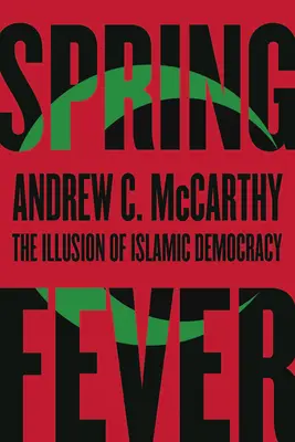 Jarní horečka: Iluze islámské demokracie - Spring Fever: The Illusion of Islamic Democracy