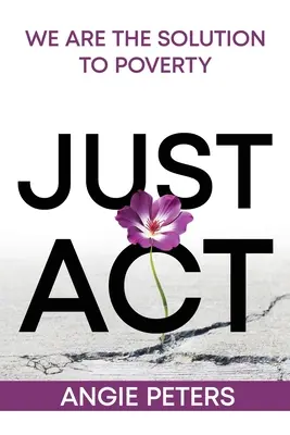 Prostě jednat: Jsme řešením chudoby - Just Act: We are the Solution to Poverty