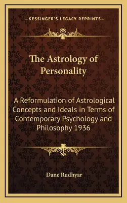 Astrologie osobnosti: Reformace astrologických pojmů a ideálů z hlediska současné psychologie a filozofie 1936 - The Astrology of Personality: A Reformulation of Astrological Concepts and Ideals in Terms of Contemporary Psychology and Philosophy 1936