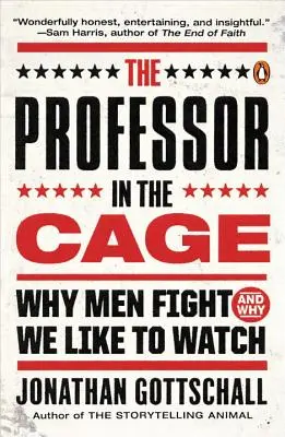 Profesor v kleci: Proč se muži perou a proč se na to rádi díváme - The Professor in the Cage: Why Men Fight and Why We Like to Watch