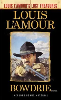Bowdrie (Ztracené poklady Louise l'Amoura): Příběhy - Bowdrie (Louis l'Amour's Lost Treasures): Stories
