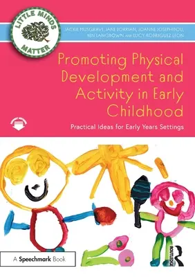 Podpora tělesného rozvoje a pohybové aktivity v raném dětství: Praktické nápady pro předškolní zařízení - Promoting Physical Development and Activity in Early Childhood: Practical Ideas for Early Years Settings