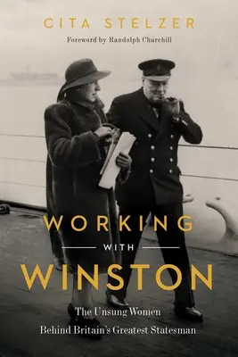 Práce s Winstonem: Winston: Neopěvované ženy v pozadí největšího britského státníka - Working with Winston: The Unsung Women Behind Britain's Greatest Statesman