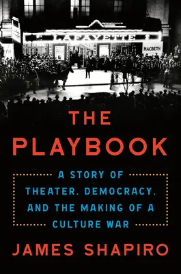 Příručka hry: Příběh o divadle, demokracii a vzniku kulturní války - The Playbook: A Story of Theater, Democracy, and the Making of a Culture War