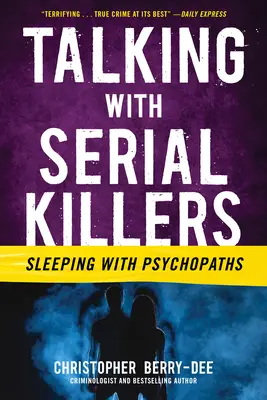 Rozhovory se sériovými vrahy: Spaní s psychopaty - Talking with Serial Killers: Sleeping with Psychopaths