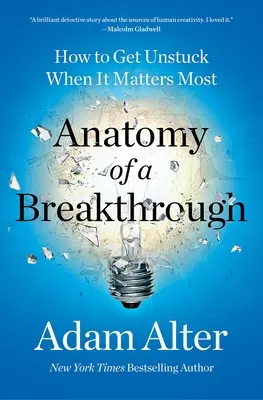 Anatomie průlomu: Jak se odlepit od země, když na tom nejvíc záleží - Anatomy of a Breakthrough: How to Get Unstuck When It Matters Most