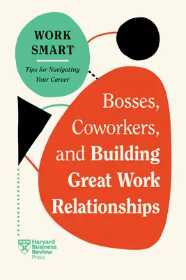 Šéfové, spolupracovníci a budování skvělých vztahů na pracovišti - Bosses, Coworkers, and Building Great Work Relationships