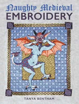 Nezbedné středověké výšivky - Naughty Medieval Embroidery