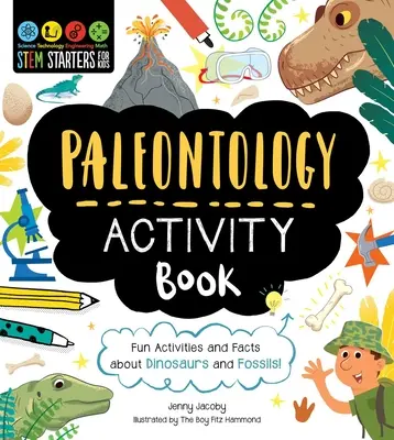 Stem Starters for Kids: Paleontology Activity Book (Kniha aktivit pro děti): Zábavné aktivity a fakta o dinosaurech a zkamenělinách! - Stem Starters for Kids Paleontology Activity Book: Fun Activities and Facts about Dinosaurs and Fossils!