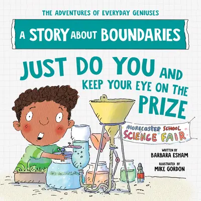 Prostě to dělejte vy a mějte oči na stopkách: Příběh o hranicích - Just Do You and Keep Your Eye on the Prize: A Story about Boundaries