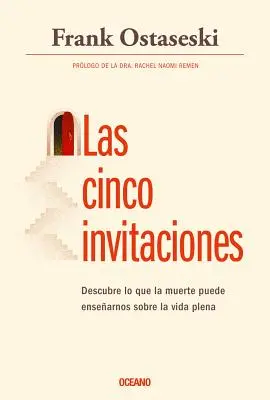 Las Cinco Invitaciones: Lecciones Para La Vida a Partir de la Muerte (Lekce pro život po smrti) - Las Cinco Invitaciones: Lecciones Para La Vida a Partir de la Muerte