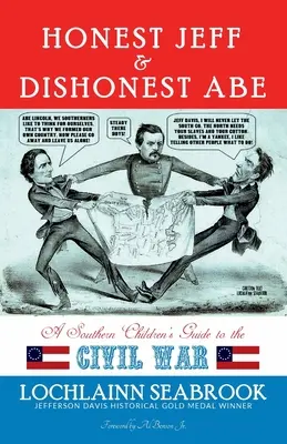 Honest Jeff and Dishonest Abe: Průvodce jižanských dětí občanskou válkou - Honest Jeff and Dishonest Abe: A Southern Children's Guide to the Civil War