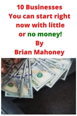 10 Podnikání, které můžete začít hned teď s malými nebo žádnými penězi! - 10 Businesses You can start right now with little or no money!