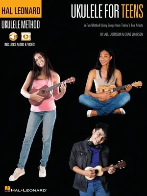 Hal Leonard Ukulele for Teens Method: Alli Johnson & Chad Johns: Zábavná metoda s písněmi od nejlepších umělců současnosti s online audio a video lekcemi - Hal Leonard Ukulele for Teens Method: A Fun Method Using Songs from Today's Top Artists with Online Audio & Video Lessons by Alli Johnson & Chad Johns