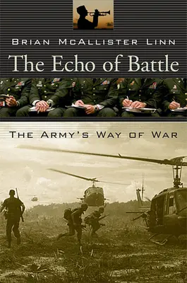 Ozvěna bitvy: Způsob vedení války v armádě - The Echo of Battle: The Army's Way of War