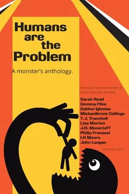 Problémem jsou lidé: Antologie monster - Humans are the Problem: A Monster's Anthology