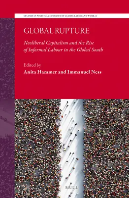 Globální roztržka: Neoliberální kapitalismus a vzestup neformální práce na globálním Jihu - Global Rupture: Neoliberal Capitalism and the Rise of Informal Labour in the Global South