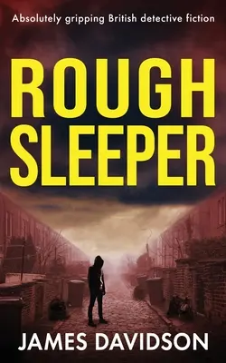 Drsný spáč: Naprosto strhující britská detektivka - Rough Sleeper: Absolutely gripping British detective fiction