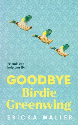 Sbohem ptáčku Greenwingovi - Goodbye Birdie Greenwing