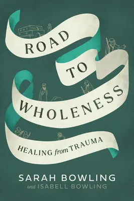 Cesta k celistvosti: Kniha: Uzdravení z traumatu - Road to Wholeness: Healing from Trauma