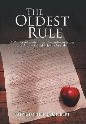 Nejstarší pravidlo: A Primer on Student First Amendment Issues for Attorneys and School Officials (Základy problematiky prvního dodatku o právech studentů pro právníky a školské úředníky) - The Oldest Rule: A Primer on Student First Amendment Issues for Attorneys and School Officials